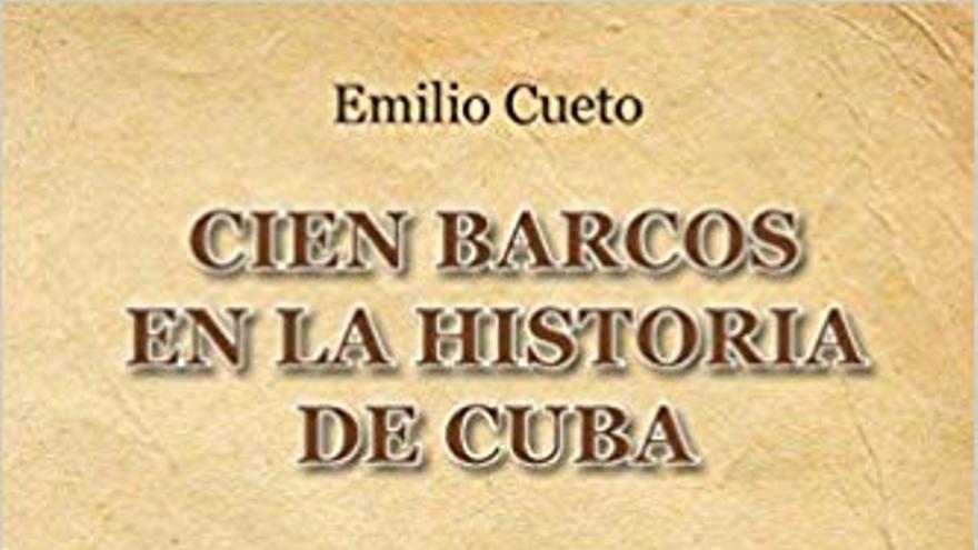 Cien barcos en la historia de Cuba, por Emilio Cueto. 